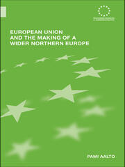 European Union and the Making of a Wider Northern Europe book cover