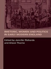 Rhetoric, Women and Politics in Early Modern England book cover