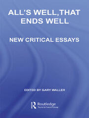All's Well, That Ends Well: New Critical Essays book cover
