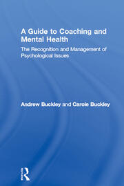 A Guide to Coaching and Mental Health: The Recognition and Management of Psychological Issues book cover
