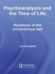 Psychoanalysis and the Time of Life: Durations of the Unconscious Self book cover