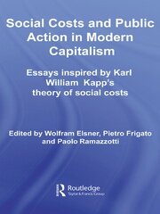 Social Costs and Public Action in Modern Capitalism: Essays Inspired by Karl William Kapp's Theory of Social Costs book cover