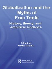 Globalization and the Myths of Free Trade: History, Theory and Empirical Evidence book cover