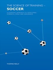 The Science of Training - Soccer: A Scientific Approach to Developing Strength, Speed and Endurance book cover