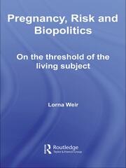 Pregnancy, Risk and Biopolitics: On the Threshold of the Living Subject book cover