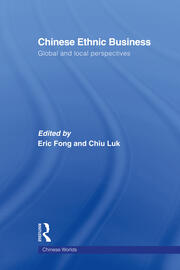 Chinese Ethnic Business: Global and Local Perspectives book cover