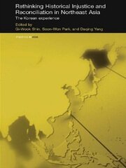 Rethinking Historical Injustice and Reconciliation in Northeast Asia: The Korean Experience book cover