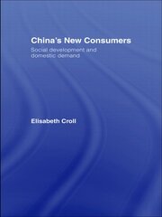 China's New Consumers: Social Development and Domestic Demand book cover