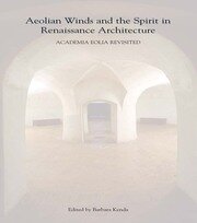 Aeolian Winds and the Spirit in Renaissance Architecture: Academia Eolia Revisited book cover