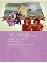 Hong Kong Film, Hollywood and New Global Cinema: No Film is An Island book cover