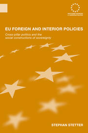 EU Foreign and Interior Policies: Cross-Pillar Politics and the Social Construction of Sovereignty book cover