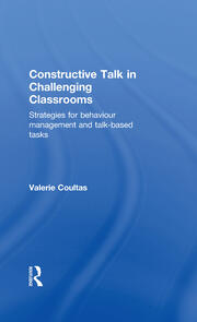 Constructive Talk in Challenging Classrooms: Strategies for Behaviour Management and Talk-Based Tasks book cover