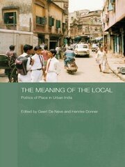 The Meaning of the Local: Politics of Place in Urban India book cover