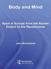Body and Mind: Sport in Europe from the Roman Empire to the Renaissance book cover