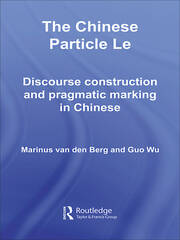 The Chinese Particle Le: Discourse Construction and Pragmatic Marking in Chinese book cover