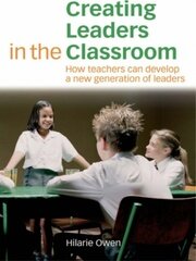 Creating Leaders in the Classroom: How Teachers Can Develop a New Generation of Leaders book cover