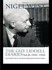 The Guy Liddell Diaries Vol.II: 1942-1945: MI5's Director of Counter-Espionage in World War II book cover