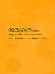 Dismantling the East-West Dichotomy: Essays in Honour of Jan van Bremen book cover