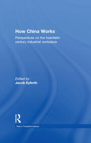 How China Works: Perspectives on the Twentieth-Century Industrial Workplace book cover