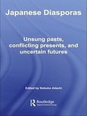 Japanese Diasporas: Unsung Pasts, Conflicting Presents and Uncertain Futures book cover