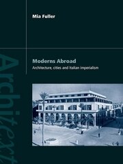 Moderns Abroad: Architecture, Cities and Italian Imperialism book cover