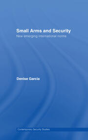 Small Arms and Security: New Emerging International Norms book cover