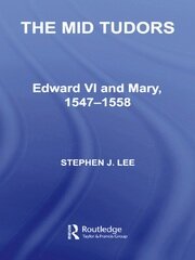 The Mid Tudors: Edward VI and Mary, 1547–1558 book cover