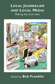 Local Journalism and Local Media: Making the Local News book cover