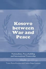Kosovo between War and Peace: Nationalism, Peacebuilding and International Trusteeship book cover