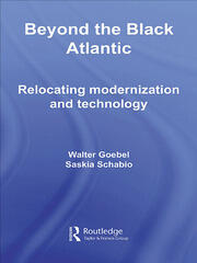 Beyond the Black Atlantic: Relocating Modernization and Technology book cover