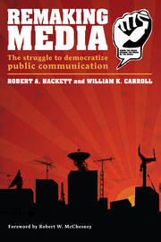 Remaking Media: The Struggle to Democratize Public Communication book cover