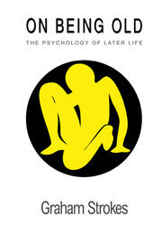 On Being Old: The Psychology Of Later Life book cover