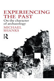 Experiencing the Past: On the Character of Archaeology book cover