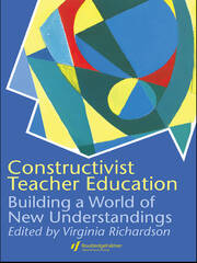 Constructivist Teacher Education: Building a World of New Understandings book cover