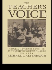 The Teacher's Voice: A Social History Of Teaching In 20th Century America book cover