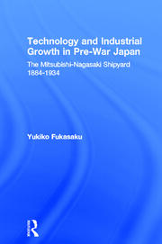 Technology and Industrial Growth in Pre-War Japan: The Mitsubishi-Nagasaki Shipyard 1884-1934 book cover