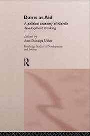 Dams as Aid: A political anatomy of Nordic development thinking book cover