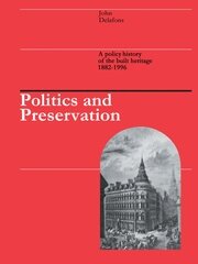 Politics and Preservation: A policy history of the built heritage 1882-1996 book cover