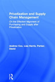 Privatization and Supply Chain Management: On the Effective Alignment of Purchasing and Supply after Privatization book cover