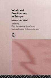 Work and Employment in Europe: A New Convergence? book cover