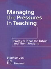 Managing the Pressures of Teaching: Practical Ideas for Tutors and Their Students book cover