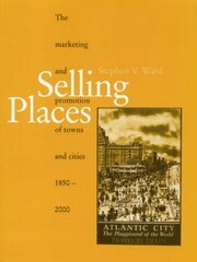 Selling Places: The Marketing and Promotion of Towns and Cities 1850-2000 book cover