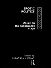Erotic Politics: The Dynamics of Desire in the Renaissance Theatre book cover