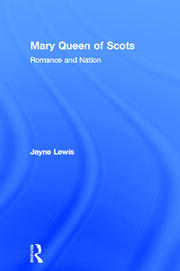Mary Queen of Scots: Romance and Nation book cover