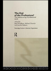 The End of the Professions?: The Restructuring of Professional Work book cover