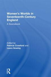 Women's Worlds in Seventeenth-Century England: A Sourcebook book cover