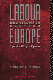 Labour Relations in Eastern Europe: Organisational Design and Dynamics book cover