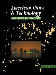 American Cities and Technology: Wilderness to Wired city book cover