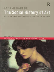 Social History of Art, Volume 3: Rococo, Classicism and Romanticism book cover