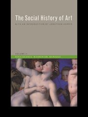 Social History of Art, Volume 2: Renaissance, Mannerism, Baroque book cover